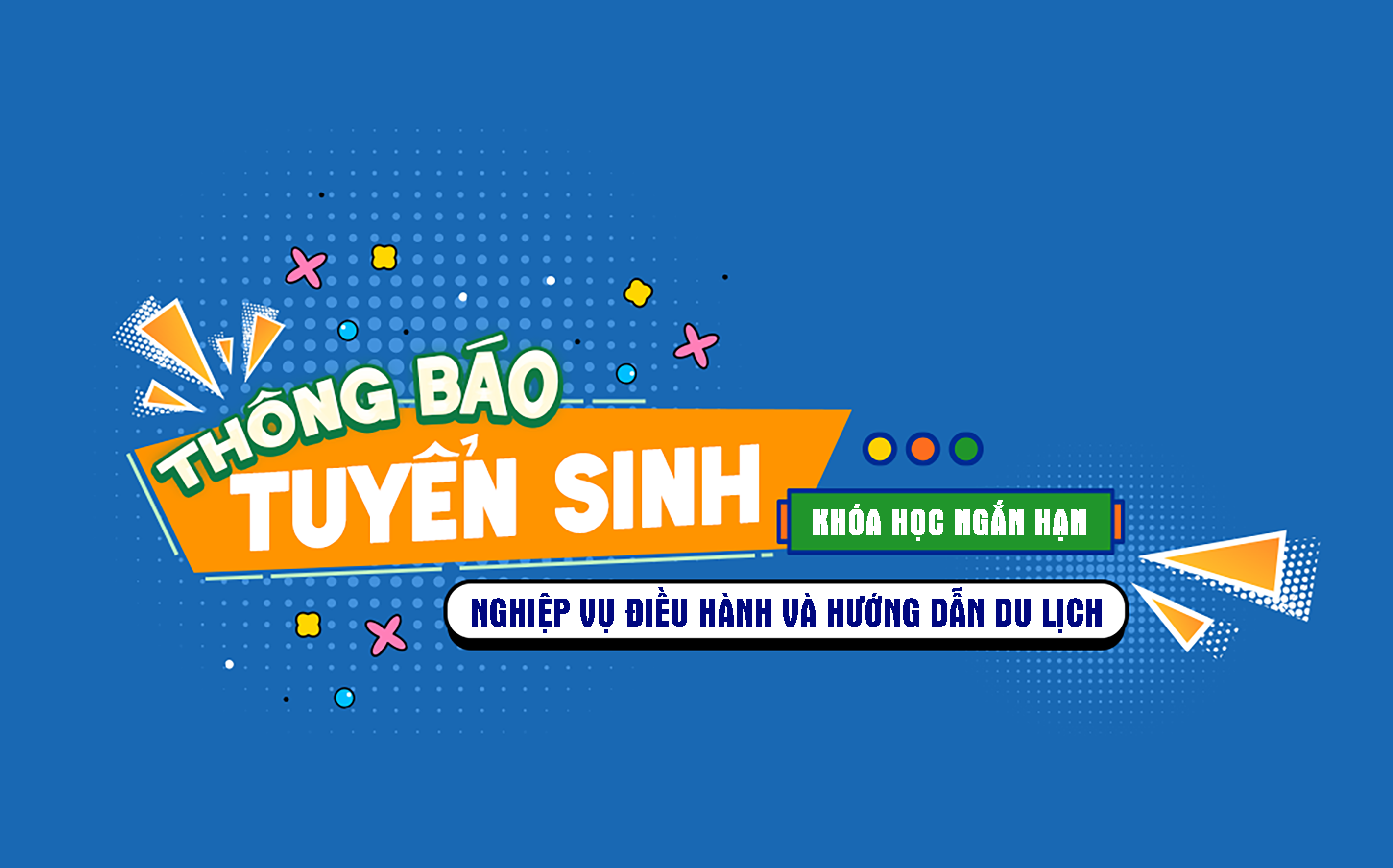Tuyển sinh Khóa học Nghiệp vụ điều hành và hướng dẫn du lịch (T10/2023)