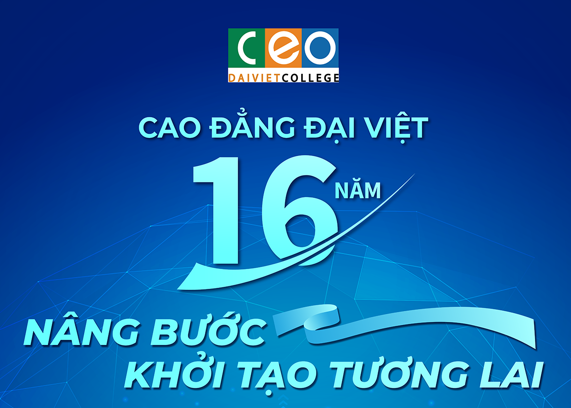 Cao đẳng Đại Việt – 16 năm nâng bước, khởi tạo tương lai