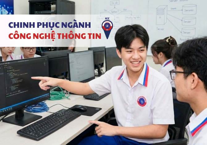 Sau lớp 9 – chinh phục ngành Công nghệ Thông tin tại ICC